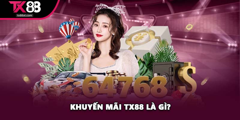 Khuyến mãi TX88 là gì?