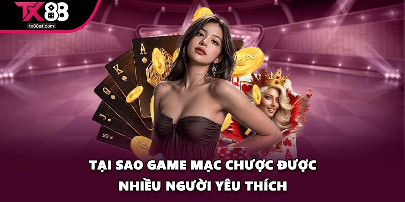 Tại sao Game Mạc Chược được nhiều người yêu thích