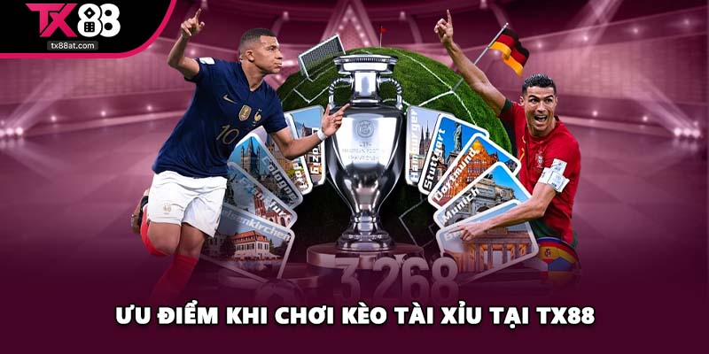Ưu điểm khi chơi kèo tài xỉu tại TX88