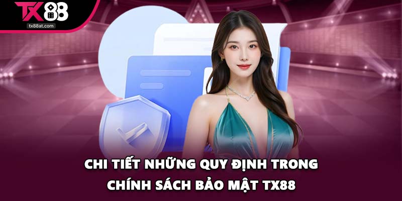 Chi tiết những quy định trong chính sách bảo mật TX88